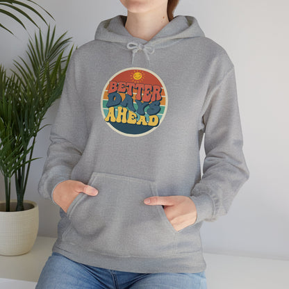 Better Days Ahead Heavy Blend Hooded Sweatshirt | Soft & Cozy Warmth for Cold Days